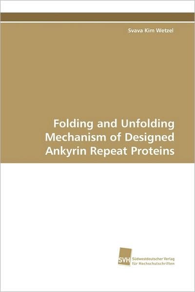Cover for Svava Kim Wetzel · Folding and Unfolding Mechanism of Designed Ankyrin Repeat Proteins (Paperback Book) [German edition] (2009)