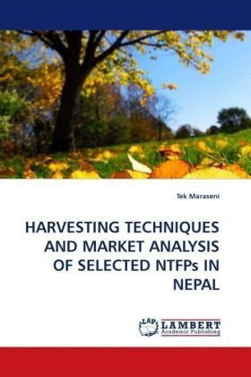 Cover for Tek Maraseni · Harvesting Techniques and Market Analysis of Selected Ntfps in Nepal (Paperback Bog) (2010)