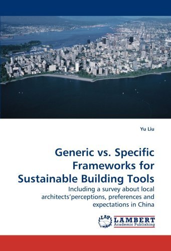 Cover for Yu Liu · Generic vs. Specific Frameworks for Sustainable Building Tools: Including a Survey About Local Architects?perceptions, Preferences and Expectations in China (Taschenbuch) (2009)