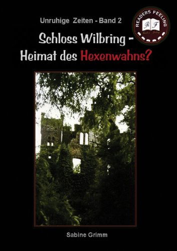 Cover for S Grimm · Schloss Wilbring - Heimat des Hexenwahns?: Unruhige Zeiten II (Paperback Book) [German edition] (2010)