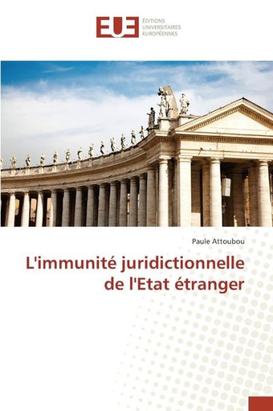 Cover for Attoubou Paule · L'immunite Juridictionnelle De L'etat Etranger (Paperback Book) (2018)