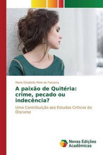 Cover for Fonseca · A paixão de Quitéria: crime, pe (Bok) (2015)