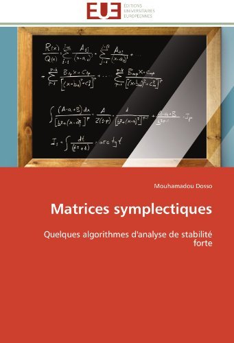 Matrices Symplectiques: Quelques Algorithmes D'analyse De Stabilité Forte - Mouhamadou Dosso - Livros - Editions universitaires europeennes - 9783841781062 - 28 de fevereiro de 2018
