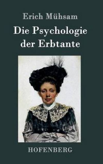 Cover for Erich Muhsam · Die Psychologie Der Erbtante (Inbunden Bok) (2015)