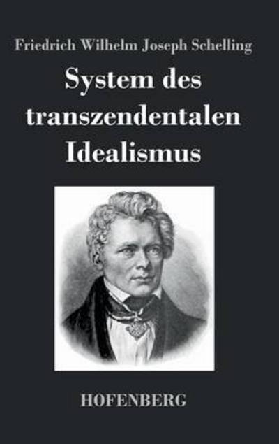 System Des Transzendentalen Idealismus - Friedrich Wilhelm Joseph Schelling - Books - Hofenberg - 9783843042062 - February 5, 2014