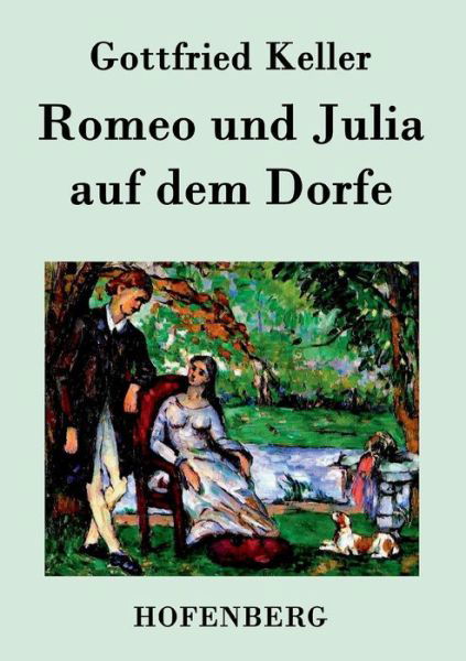 Romeo Und Julia Auf Dem Dorfe - Gottfried Keller - Livros - Hofenberg - 9783843071062 - 11 de abril de 2016