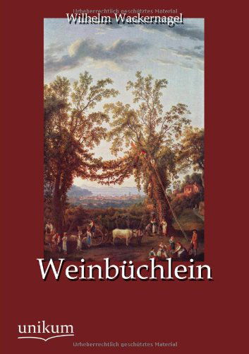 Cover for Wilhelm Wackernagel · Weinbuchlein (Taschenbuch) [German edition] (2012)