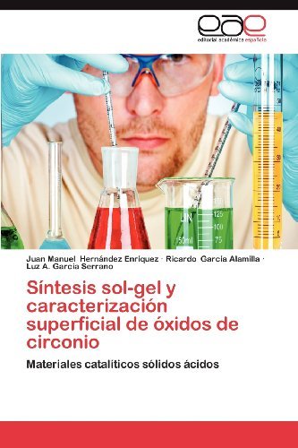 Cover for Luz A. García Serrano · Síntesis Sol-gel Y Caracterización Superficial De Óxidos De Circonio: Materiales Catalíticos Sólidos Ácidos (Pocketbok) [Spanish edition] (2012)
