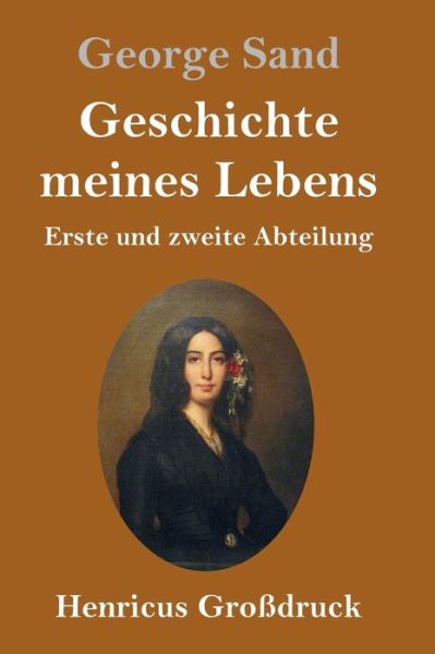 Cover for Sand George Sand · Geschichte meines Lebens (Grodruck): Erste und zweite Abteilung (Hardcover Book) (2020)