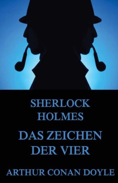 Cover for Arthur Conan Doyle · Das Zeichen Der Vier: Vollstandige Illustrierte Ausgabe (Paperback Book) (2015)
