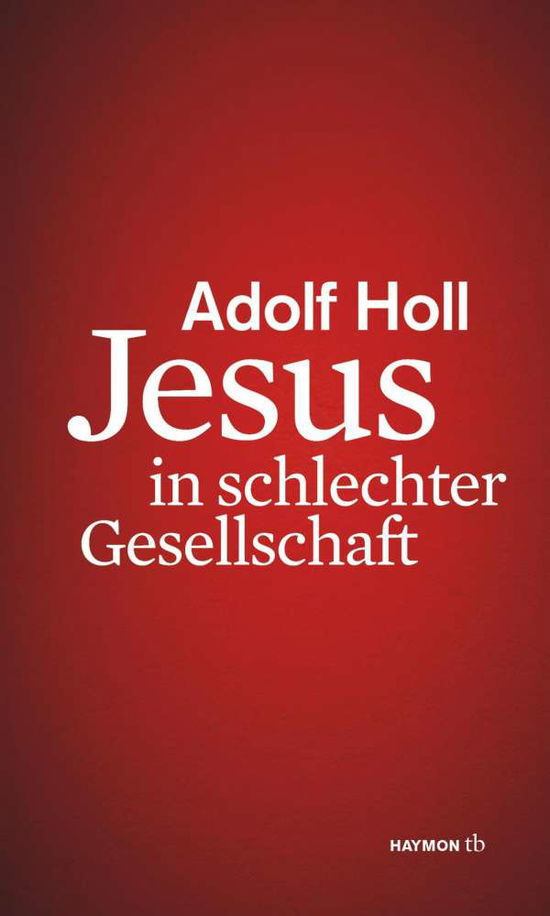 Jesus In Schlechter Gesellschaft - Adolf Holl - Boeken -  - 9783852189062 - 