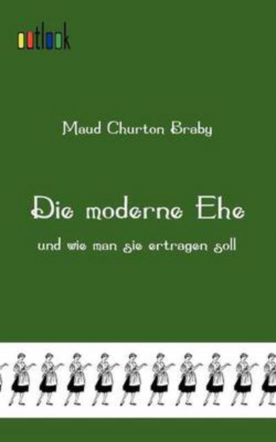 Cover for Maud Churton Braby · Die moderne Ehe (Pocketbok) [German edition] (2011)