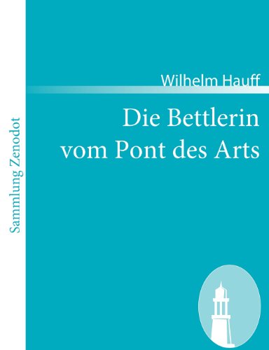 Cover for Wilhelm Hauff · Die Bettlerin Vom Pont Des Arts (Sammlung Zenodot) (German Edition) (Taschenbuch) [German edition] (2008)