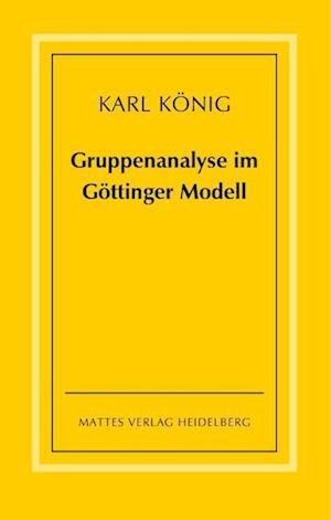 Cover for Karl König · Gruppenanalyse im Göttinger Modell - theoretische Grundlagen und praktische Hinweise (Paperback Book) (2008)