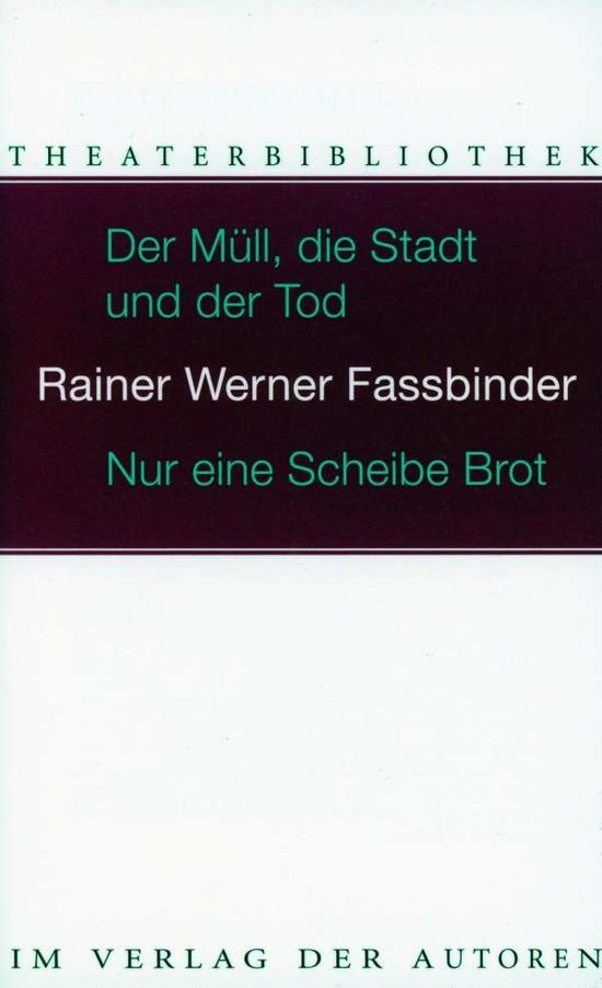 Der Mull, Die Stadt Und Der Tod; Nur Eine Scheibe Brot - Professor Rainer Werner Fassbinder - Books - Verlag Der Autoren - 9783886612062 - 1998