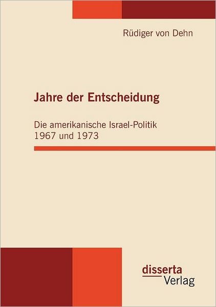 Cover for Rüdiger Von Dehn · Jahre Der Entscheidung: Die Amerikanische Israel-politik 1967 Und 1973 (Paperback Book) [German edition] (2010)