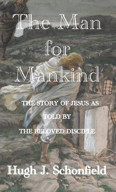 Cover for Hugh J Schonfield · The Man for Mankind (Gebundenes Buch) (2020)