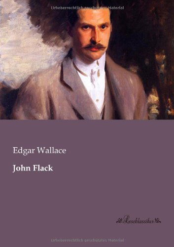 John Flack - Edgar Wallace - Livres - Leseklassiker in Europäischer Hochschulv - 9783955631062 - 28 janvier 2013