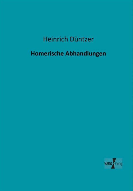 Cover for Heinrich Duentzer · Homerische Abhandlungen (Taschenbuch) [German edition] (2019)