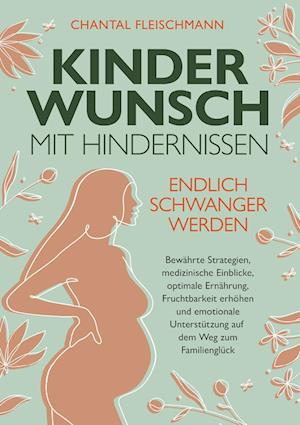 Cover for Chantal Fleischmann · Kinderwunsch mit Hindernissen - Endlich schwanger werden (Book) (2024)