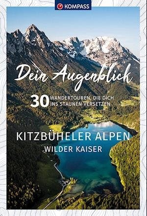 Cover for KOMPASS-Karten GmbH · KOMPASS Dein Augenblick Kitzbüheler Alpen &amp; Wilder Kaiser (Taschenbuch) (2022)