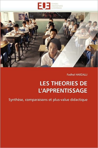 Cover for Fadhel Harzalli · Les Theories De L'apprentissage: Synthèse, Comparaisons et Plus-value Didactique (Paperback Book) [French edition] (2018)