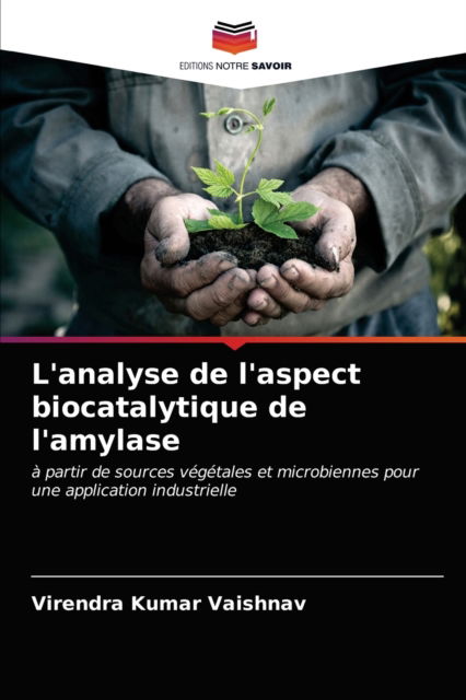 L'analyse de l'aspect biocatalytique de l'amylase - Virendra Kumar Vaishnav - Libros - Editions Notre Savoir - 9786200851062 - 13 de abril de 2020