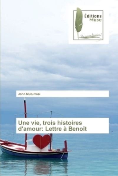 Cover for John Mutumosi · Une vie, trois histoires d'amour (Taschenbuch) (2019)