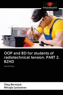 Cover for Oleg Berezjuk · OOP and BD for students of radiotechnical tension. PART 2. BZHD (Pocketbok) (2020)