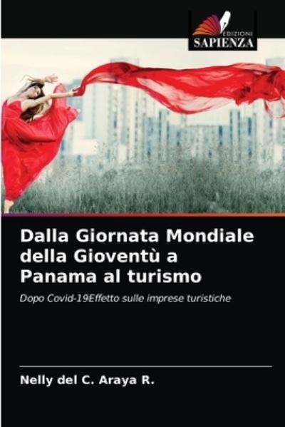 Cover for Nelly del C Araya R · Dalla Giornata Mondiale della Gioventu a Panama al turismo (Paperback Book) (2021)