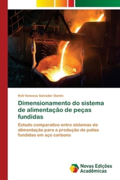 Cover for Keli Vanessa Salvador Damin · Dimensionamento do sistema de alimentacao de pecas fundidas (Paperback Book) (2021)