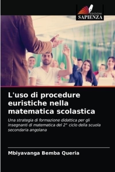 Cover for Mbiyavanga Bemba Queria · L'uso di procedure euristiche nella matematica scolastica (Paperback Book) (2021)