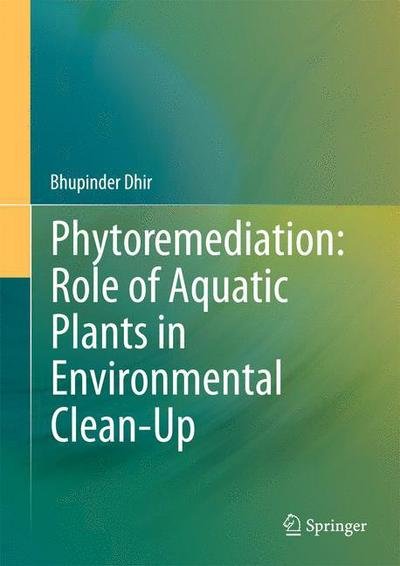 Cover for Bhupinder Dhir · Phytoremediation: Role of Aquatic Plants in Environmental Clean-Up (Inbunden Bok) [2013 edition] (2013)