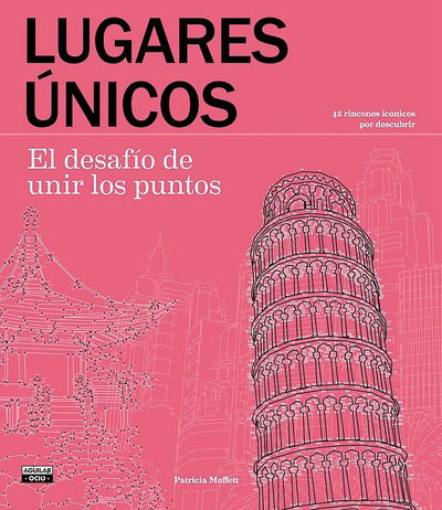 Cover for Patricia Moffett · Lugares unicos. El desafio de unir los puntos / Extreme Dot-to-Dot: Spectacular Places (Paperback Book) (2017)