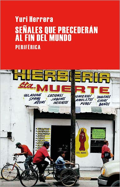 Senales Que Precederan Al Fin Del Mundo (Largo Recorrido) (Spanish Edition) - Yuri Herrera - Books - Editorial Periferica - 9788492865062 - July 2, 2024