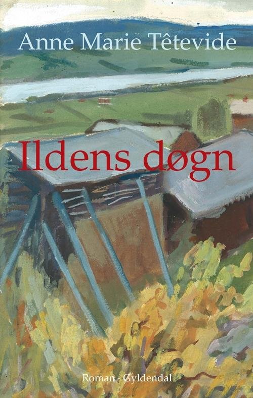 Cover for Anne Marie Têtevide · Ildens døgn (Sewn Spine Book) [1th edição] (2016)