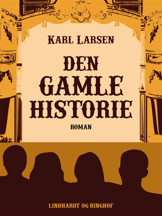 Cover for Karl Larsen · Den gamle Historie: En Roman (Sewn Spine Book) [1e uitgave] (2017)