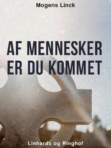 Cover for Mogens Linck · Af mennesker er du kommet: Af mennesker er du kommet (Sewn Spine Book) [2. wydanie] (2017)