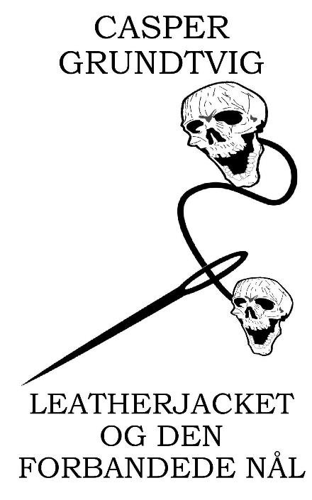 Leatherjacket og den Forbandede Nål - Casper Grundtvig - Bøger - Saxo Publish - 9788740933062 - 1. marts 2017
