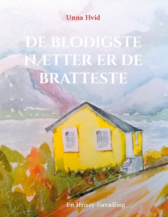 Cover for Unna Hvid · De blodigste nætter er de bratteste (Hardcover Book) [1st edition] (2024)