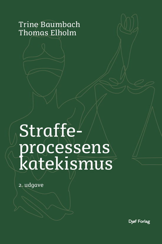 Straffeprocessens katekismus - Thomas Elholm Trine Baumbach - Books - Djøf Forlag - 9788757454062 - August 15, 2024