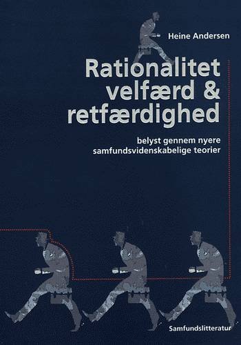 Cover for Heine Andersen · Rationalitet, velfærd og retfærdighed belyst gennem nyere samfundsvidenskabelige teorier (Hæftet bog) [1. udgave] (1996)