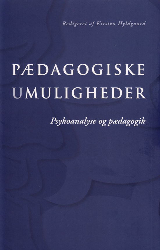 Pædagogiske umuligheder - Kirsten Hyldgaard - Books - Aarhus Universitetsforlag - 9788779346062 - April 27, 2010