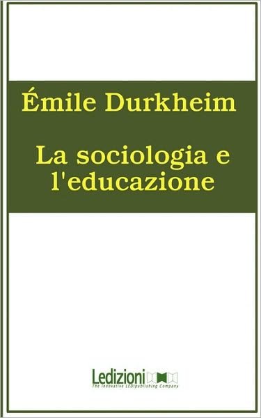 Cover for Emile Durkheim · La Sociologia E L'educazione (Paperback Book) [Italian edition] (2009)