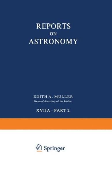 Edith a Muller · Reports on Astronomy: Transactions of the International Astronomical Union Volume XVIIA - Part 2 (Hardcover Book) [1979 edition] (1979)