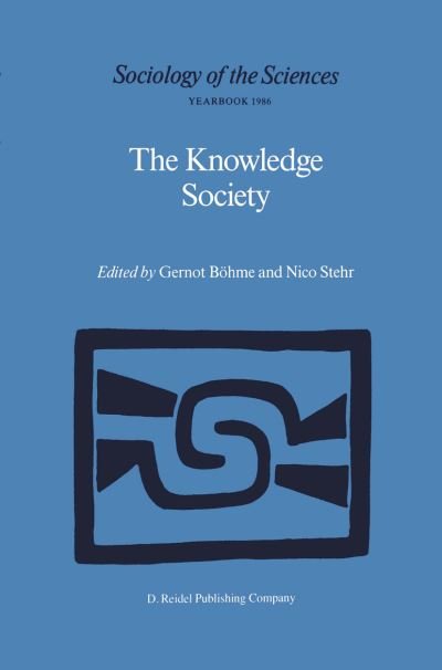 Gernot Bc6hme · The Knowledge Society: The Growing Impact of Scientific Knowledge on Social Relations - Sociology of the Sciences Yearbook (Pocketbok) [Softcover reprint of the original 1st ed. 1986 edition] (1986)