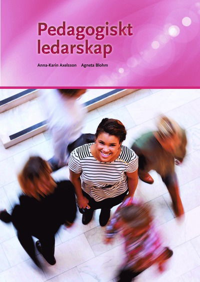 Pedagogiskt ledarskap - Agneta Blohm - Books - Sanoma Utbildning - 9789152319062 - August 20, 2014