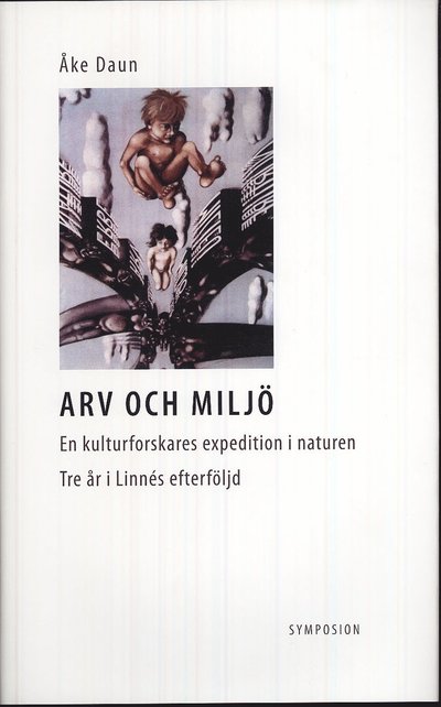 Cover for Åke Daun · Arv och miljö : en kulturforskares expedition i naturen - tre års anteckningar i Linnés efterföljd (Bound Book) (2009)