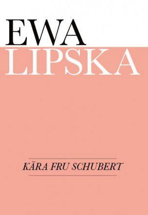 Cover for Ewa Lipska · Kära fru Schubert (Book) (2015)