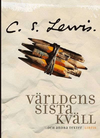 Cover for C. S. Lewis · Världens sista kväll  :  och andra texter (Innbunden bok) (2013)